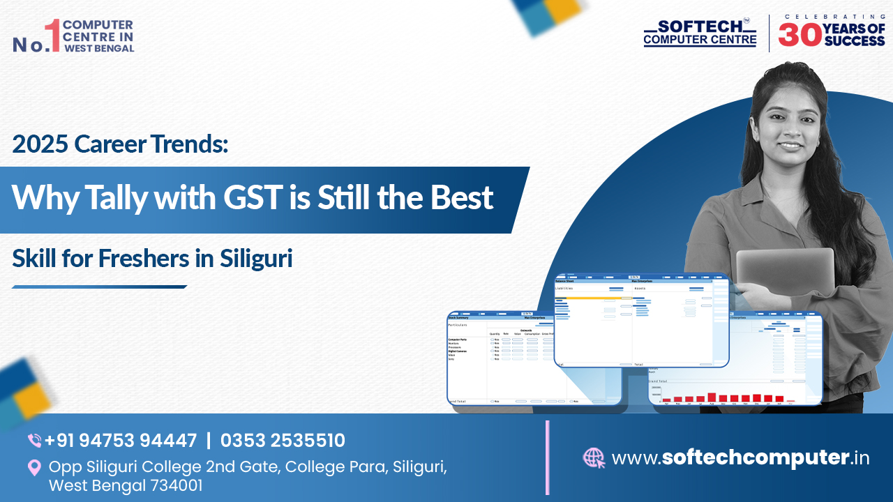 2025 Career Trends: Why Tally Course with GST is Still the Best Skill for Freshers in Siliguri