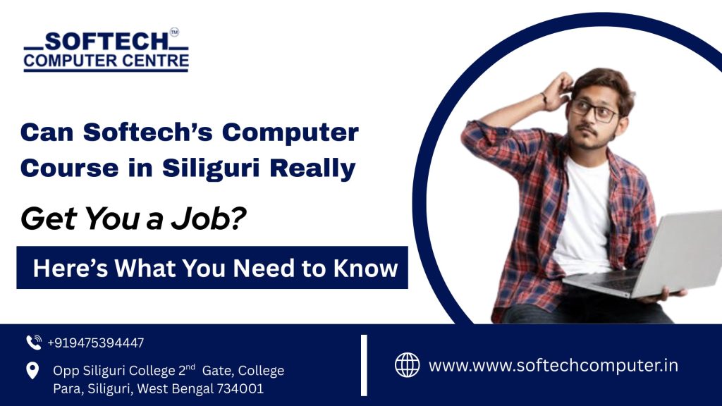 Can Softech Computer Course in Siliguri Really Get You a Job?