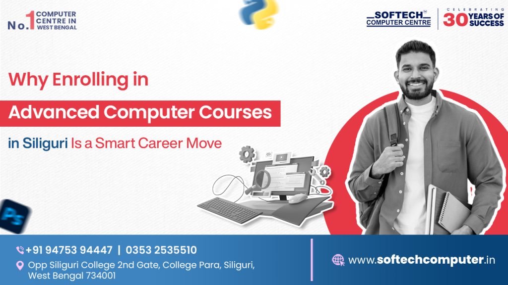 Why Enrolling in Advanced Computer Courses in Siliguri Is a Smart Career Move